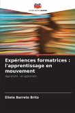 Expériences formatrices : l'apprentissage en mouvement Expériences formatrices : l'apprentissage en mouvement