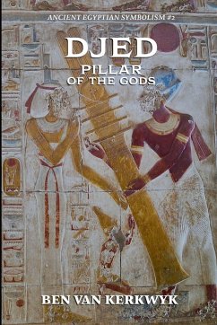 Djed, Pillar of the Gods - Kerkwyk, Ben van Djed, Pillar of the Gods - Kerkwyk, Ben van