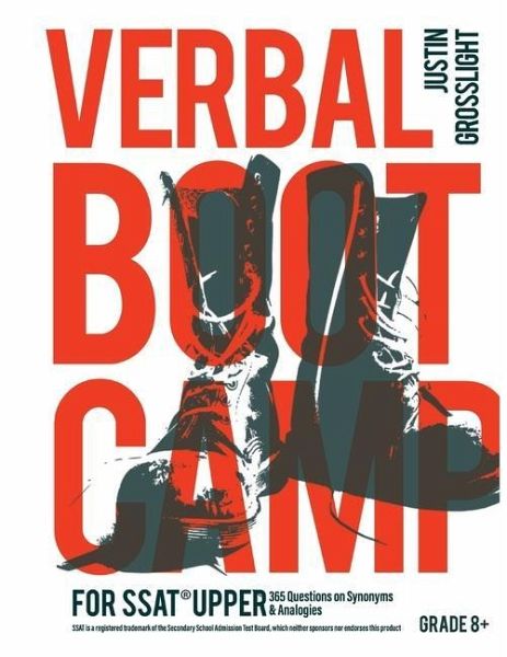Verbal Boot Camp for the SSAT Upper: 365 Questions on Synonyms & Analogies Verbal Boot Camp for the SSAT Upper: 365 Questions on Synonyms & Analogies