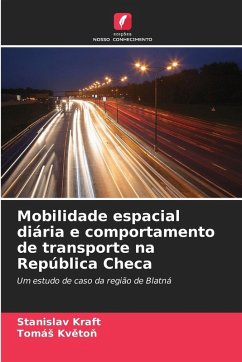 Mobilidade espacial diária e comportamento de transporte na República Checa - Kraft, Stanislav;Kveton, Tomás Mobilidade espacial diária e comportamento de transporte na República Checa - Kraft, Stanislav;Kveton, Tomás