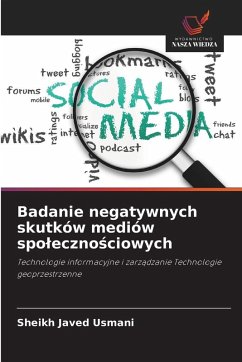 Badanie negatywnych skutków mediów spo¿eczno¿ciowych - Usmani, Sheikh Javed Badanie negatywnych skutków mediów spo¿eczno¿ciowych - Usmani, Sheikh Javed
