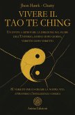 Vivere il Tao Te Ching. Un invito a ritrovare la direzione nel fluire dell'Universo, giorno dopo giorno, versetto dopo versetto. 81 versetti per co-creare la nostra vita attraverso l'intelligenza cosmica