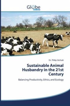 Sustainable Animal Husbandry in the 21st Century - Gichuki, Dr. Philip Sustainable Animal Husbandry in the 21st Century - Gichuki, Dr. Philip