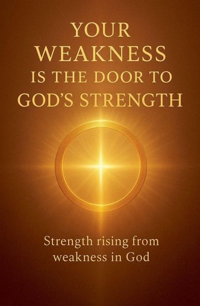 Your Weakness Is the Door to God's Strength