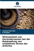 Wirksamkeit von Koriandersamen bei der Bekämpfung von oxidativem Stress bei Arthritis Wirksamkeit von Koriandersamen bei der Bekämpfung von oxidativem Stress bei Arthritis