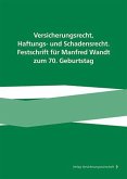 Versicherungsrecht, Haftungs- und Schadensrecht. Festschrift für Manfred Wandt zum 70. Geburtstag