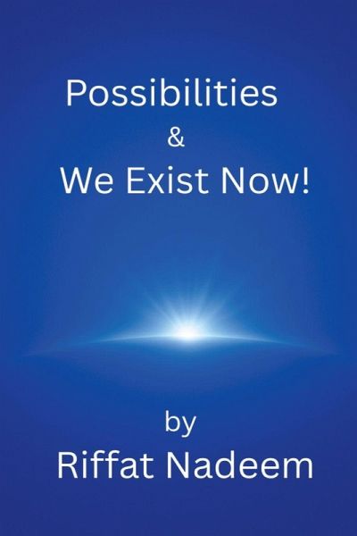 Possibilities & We Exist Now! Possibilities & We Exist Now!