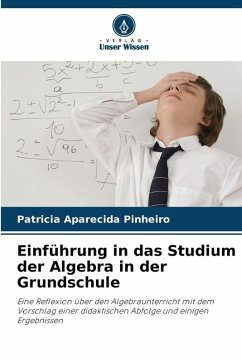 Einführung in das Studium der Algebra in der Grundschule - Pinheiro, Patricia Aparecida Einführung in das Studium der Algebra in der Grundschule - Pinheiro, Patricia Aparecida