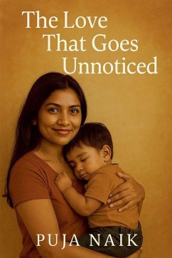 The Love That Goes Unnoticed - Naik, Puja