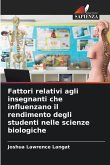 Fattori relativi agli insegnanti che influenzano il rendimento degli studenti nelle scienze biologiche