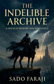 The Indelible Archive The Indelible Archive