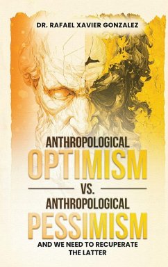 Anthropological Optimism vs. Anthropological Pessimism - Xavier Gonzalez, Rafael