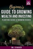 Beginner's Guide to Growing Wealth and Investing