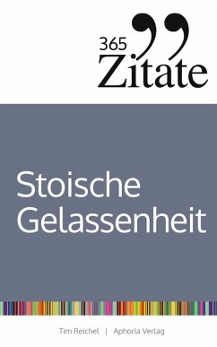 365 Zitate für stoische Gelassenheit - Reichel, Tim