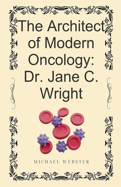 The Architect of Modern Oncology The Architect of Modern Oncology