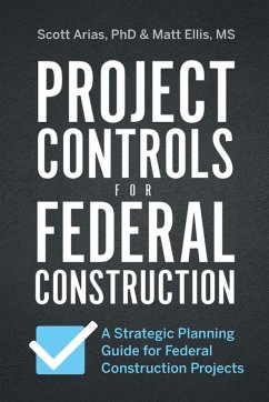 PROJECT CONTROLS FOR FEDERAL CONSTRUCTION - Arias, Scott; Ellis, Matt