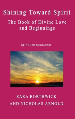 Shining Toward Spirit - Borthwick, Zara; Arnold, Nicholas Shining Toward Spirit - Borthwick, Zara; Arnold, Nicholas