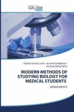 MODERN METHODS OF STUDYING BIOLOGY FOR MEDICAL STUDENTS - SAYDULLAYEV, TOIRJON;KURBANOVA, NILUFAR;DEHQONOVA, DILOVAR MODERN METHODS OF STUDYING BIOLOGY FOR MEDICAL STUDENTS - SAYDULLAYEV, TOIRJON;KURBANOVA, NILUFAR;DEHQONOVA, DILOVAR