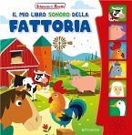 Il mio libro sonoro della fattoria. Schiaccia & ascolta Il mio libro sonoro della fattoria. Schiaccia & ascolta