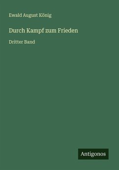 Durch Kampf zum Frieden - König, Ewald August