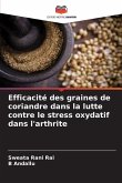 Efficacité des graines de coriandre dans la lutte contre le stress oxydatif dans l'arthrite