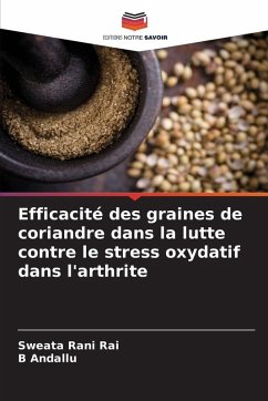 Efficacité des graines de coriandre dans la lutte contre le stress oxydatif dans l'arthrite - Rai, Sweata Rani;Andallu, B Efficacité des graines de coriandre dans la lutte contre le stress oxydatif dans l'arthrite - Rai, Sweata Rani;Andallu, B