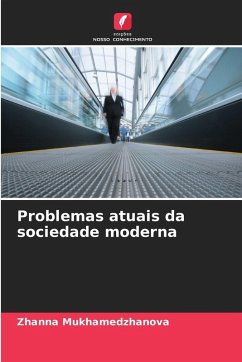 Problemas atuais da sociedade moderna - Mukhamedzhanova, Zhanna