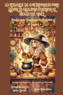 Cover 33 Rituales de Gastromagia para Llevar la Alquimia Interior al Siguiente Nivel - Recetas para Transformar la Realidad (y el Tupper)