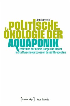 Politische Ökologie der Aquaponik - Bartsch, Jan Politische Ökologie der Aquaponik - Bartsch, Jan