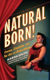Natural Born! Circus, Sideshow and the Art of Being Human