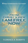 From Christ's View I Am Free Now