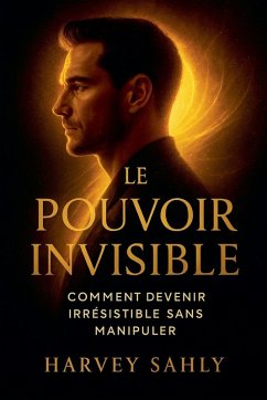 Le Pouvoir Invisible - Sahly, Harvey Le Pouvoir Invisible - Sahly, Harvey
