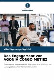 Das Engagement von AGONIA CONGO METIEZ Das Engagement von AGONIA CONGO METIEZ