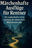 Märchenhafte Ausflüge für Rentner Märchenhafte Ausflüge für Rentner