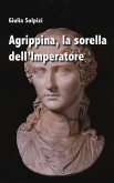 Agrippina, la sorella dell'imperatore