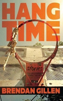 Hang Time: Stories (eBook, ePUB) - Gillen, Brendan