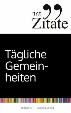 365 Zitate für tägliche Gemeinheiten - Reichel, Tim 365 Zitate für tägliche Gemeinheiten - Reichel, Tim
