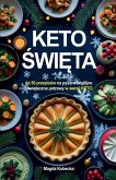 Keto ¿wi¿ta. A¿ 50 przepisów na pyszne wigilijne i ¿wi¿teczne przepisy w wersji KETO