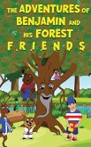 THE ADVENTURES OF BENJAMIN AND HIS FOREST F R I E N D S THE ADVENTURES OF BENJAMIN AND HIS FOREST F R I E N D S