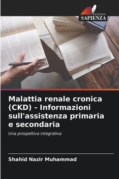 Malattia renale cronica (CKD) - Informazioni sull'assistenza primaria e secondaria - Muhammad, Shahid Nazir