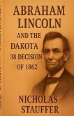 Abraham Lincoln and the Dakota 38 Decision of 1862