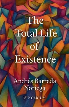 The Total Life of Existence - Noriega, Andrés Barreda