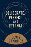 Deliberate, Perfect, and Eternal