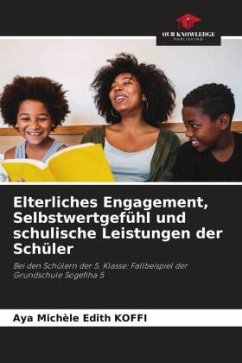 Elterliches Engagement, Selbstwertgefühl und schulische Leistungen der Schüler - Koffi, Aya Michèle Edith Elterliches Engagement, Selbstwertgefühl und schulische Leistungen der Schüler - Koffi, Aya Michèle Edith