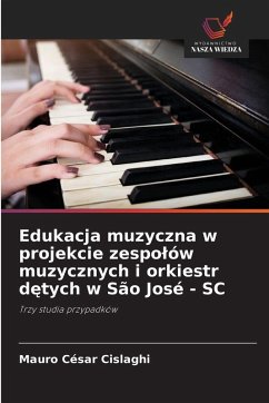 Edukacja muzyczna w projekcie zespo¿ów muzycznych i orkiestr d¿tych w São José - SC - Cislaghi, Mauro César Edukacja muzyczna w projekcie zespo¿ów muzycznych i orkiestr d¿tych w São José - SC - Cislaghi, Mauro César