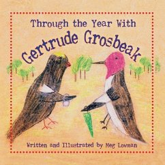 Through the Year with Gertrude Grosbeak - Lowman, Meg