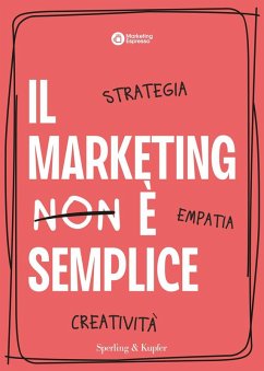 Il marketing è semplice. Strategia, empatia, creatività - Marketing Espresso