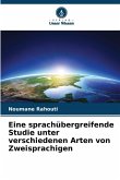 Eine sprachübergreifende Studie unter verschiedenen Arten von Zweisprachigen Eine sprachübergreifende Studie unter verschiedenen Arten von Zweisprachigen