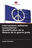 Interventions militaires humanitaires - Quantification de la théorie de la guerre juste Interventions militaires humanitaires - Quantification de la théorie de la guerre juste
