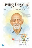 Living Beyond Limits - A Story of Unshakable Will and Endless Grace (eBook, ePUB)